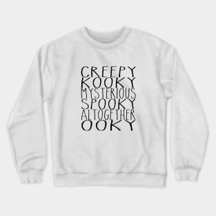 Creepy and Kooky... Crewneck Sweatshirt